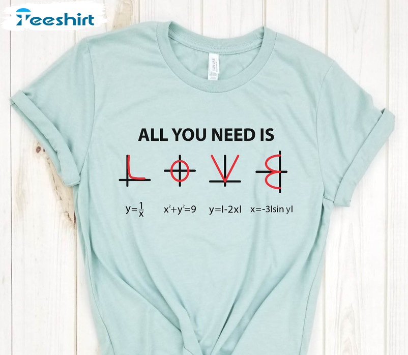 All You Need Is Love Shirt, Cute Valentine Crewneck Unisex T-shirt