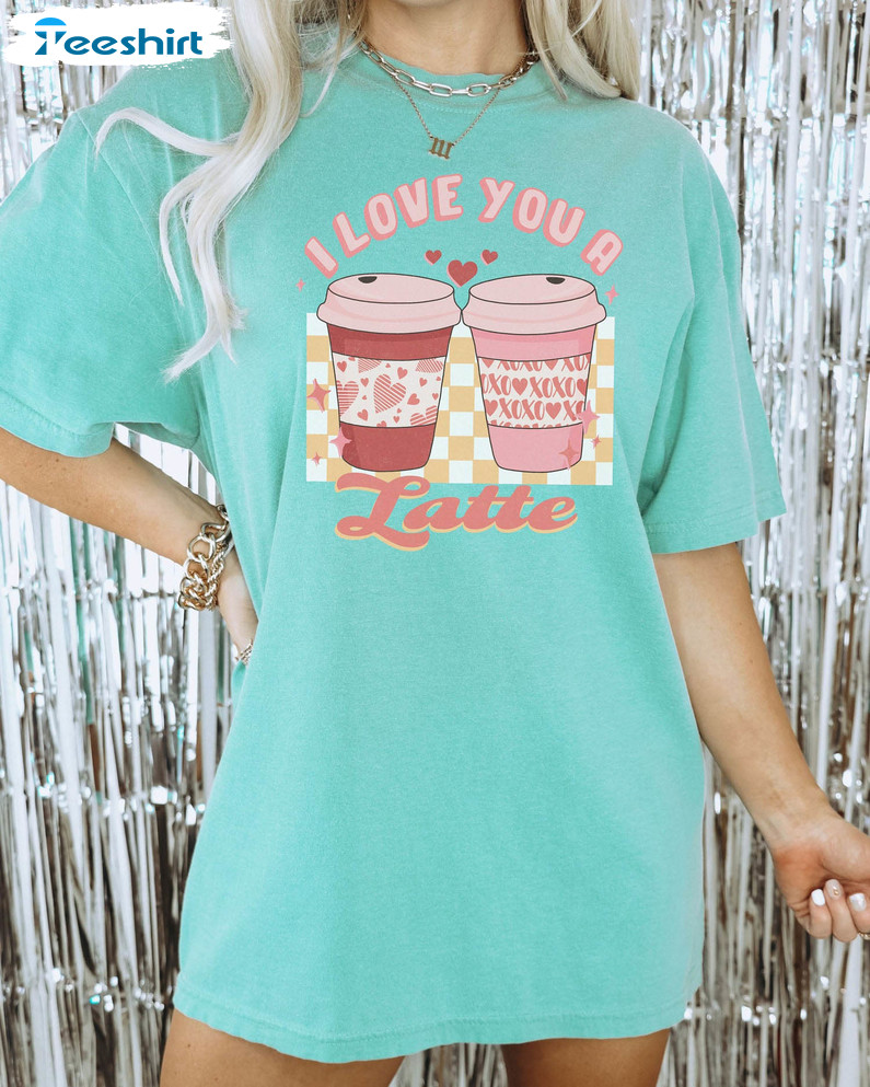 I Love You A Latte Shirt, Vintage Valentines Day Sweater Short Sleeve