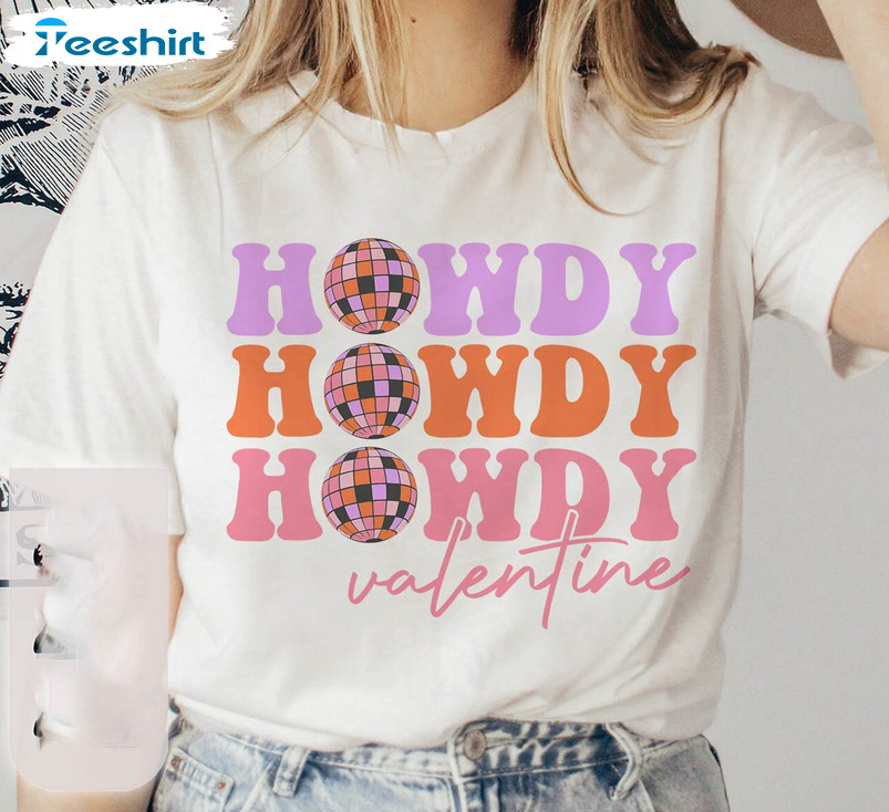 Howdy Valentine Funny Shirt, Cowgirl Valentine Unisex Hoodie Long Sleeve