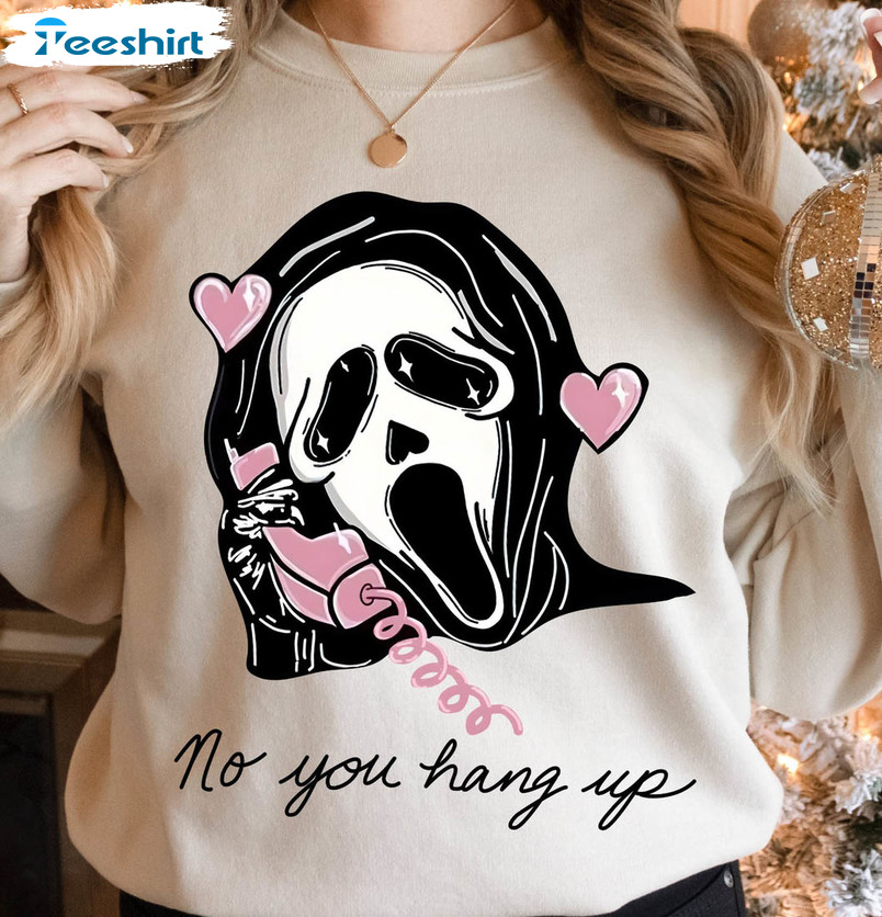 No You Hang Up Sweatshirt, Ghostface Valentine Unisex T-shirt Short Sleeve