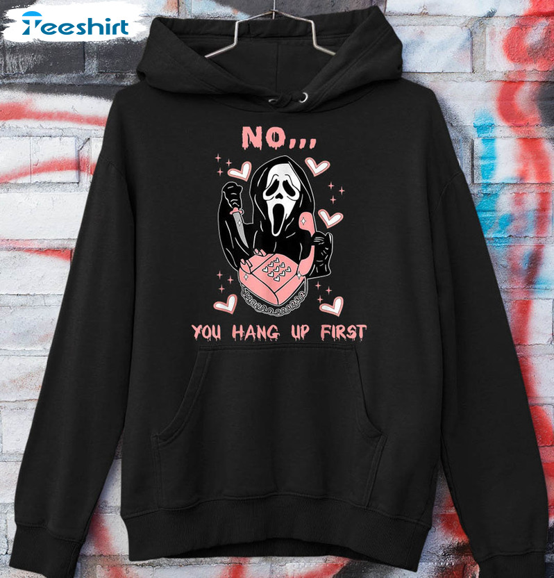 No You Hang Up Sweatshirt, Funny Ghostface Crewneck Unisex Hoodie