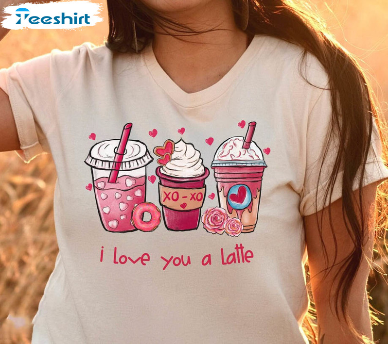 I Love You A Latte Shirt, Valentine 's Day Coffee Short Sleeve Tee Tops