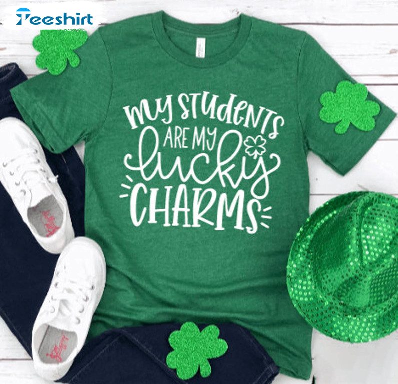 My Students Are My Lucky Charms Shirt, Teacher St Patrick's Day Sweatshirt Short Sleeve