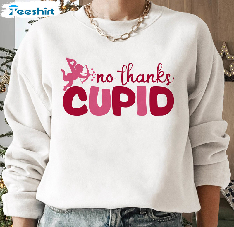No Thanks Cupid Sweatshirt, Anti Valentine Unisex T-shirt Unisex Hoodie