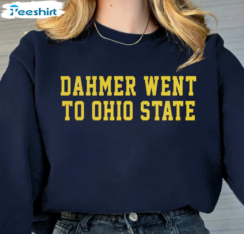 Dahmer Went To Ohio State Shirt, Michigan Wolverines Football Short Sleeve Sweatshirt