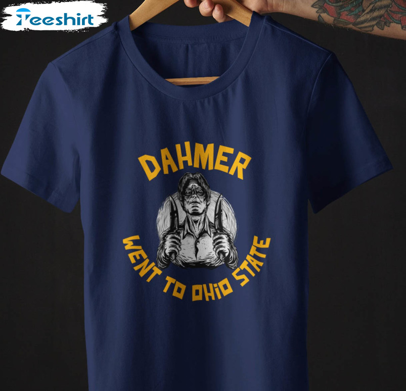 Dahmer Went To Ohio State Sweatshirt, Funny Sweatshirt Short Sleeve