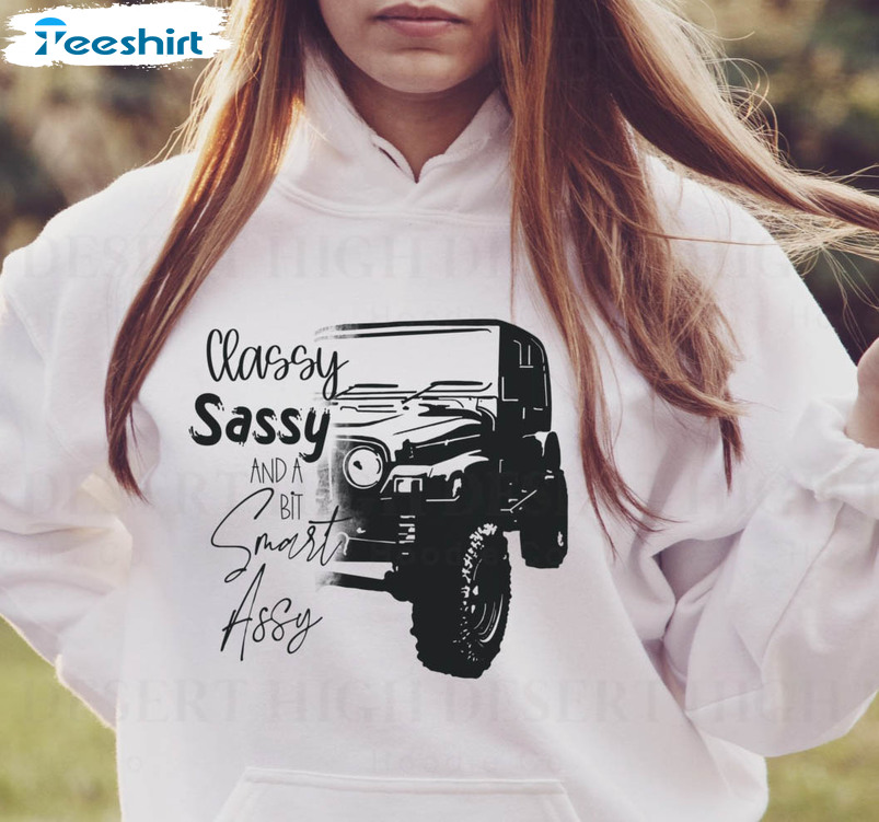 Classy Sassy And A Bit Smart Assy Funny Shirt, Trending Short Sleeve Sweatshirt