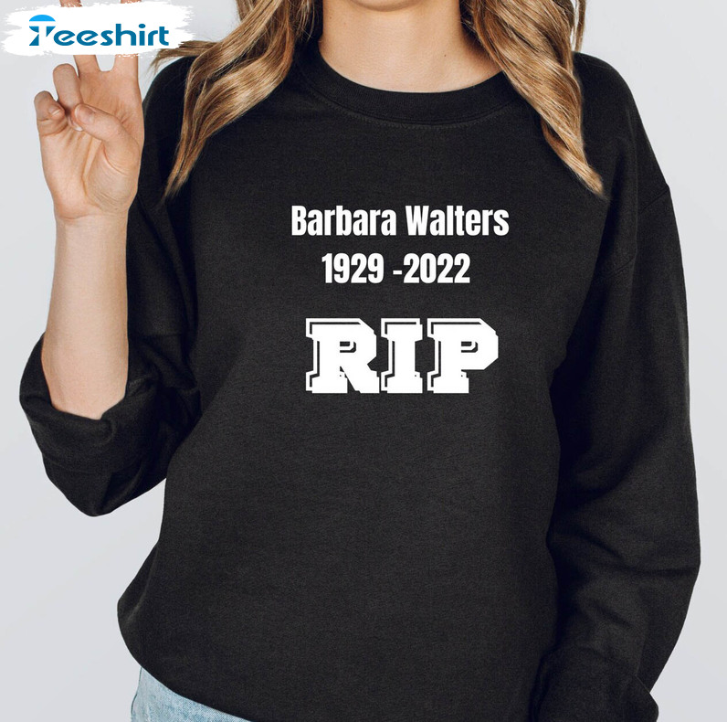 Barbara Walters 1929 2022 Shirt, American News Jounalist Unisex Hoodie Long Sleeve