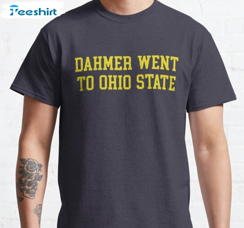 Dahmer Went To Ohio State Sweatshirt, Dahmer Michigan Short Sleeve Crewneck