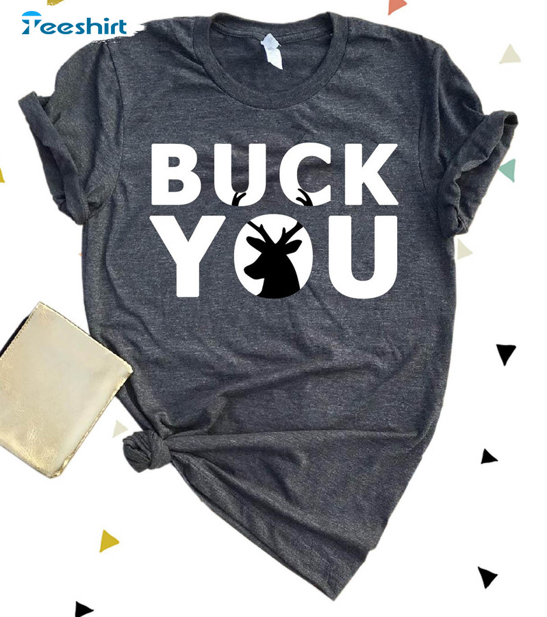 Buck You Funny Shirt, Hunting Lover Unisex T-shirt Short Sleeve