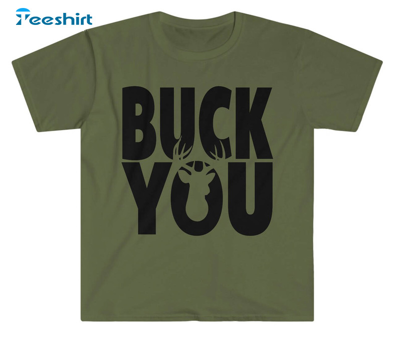 Buck You Hunting Funny Shirt, Trending Short Sleeve Unisex T-shirt