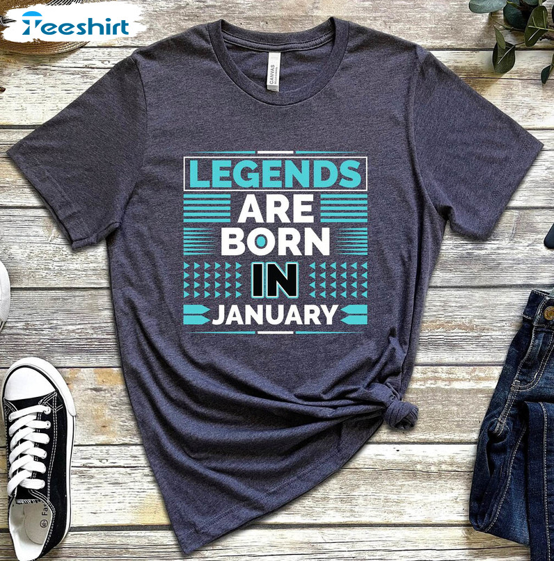 Legends Are Born In January Trendy Sweatshirt, Short Sleeve