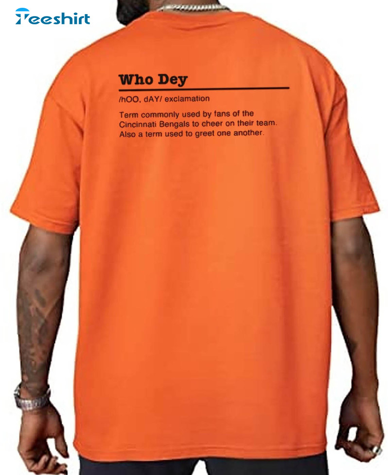 Who Dey Definition Shirt, Trending Cincinnati Bengals Unisex Hoodie Tee Tops