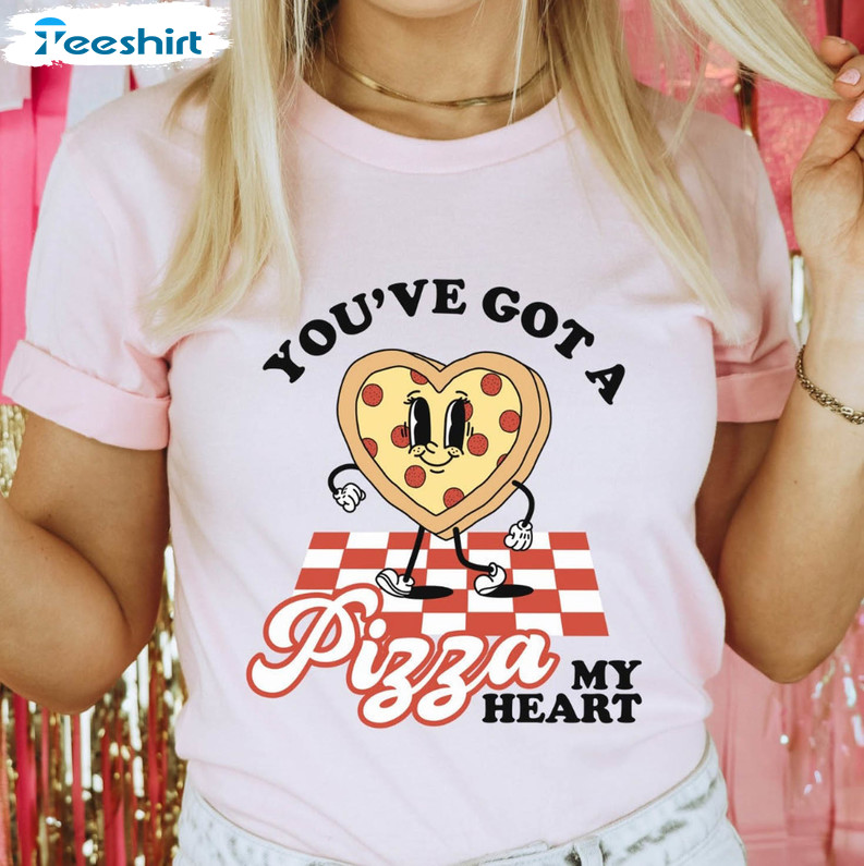 You Got A Pizza Of My Heart Trendy Shirt, Retro Valentines Day Unisex Hoodie Short Sleeve