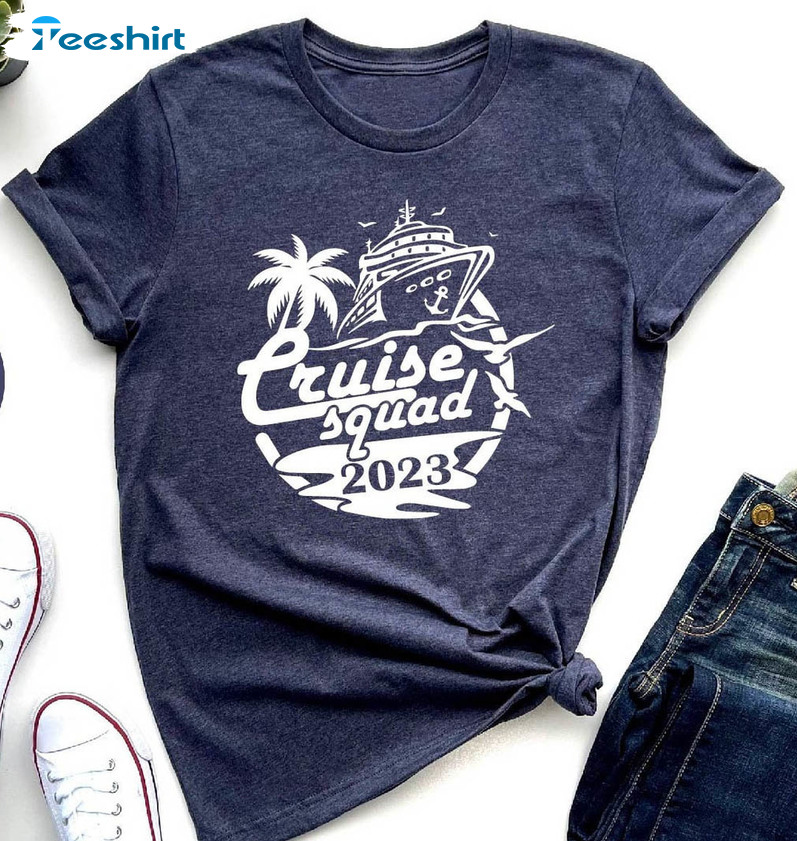 Cruise Squad 2023 Sweatshirt, Matching Vacation Unisex T-shirt Short Sleeve