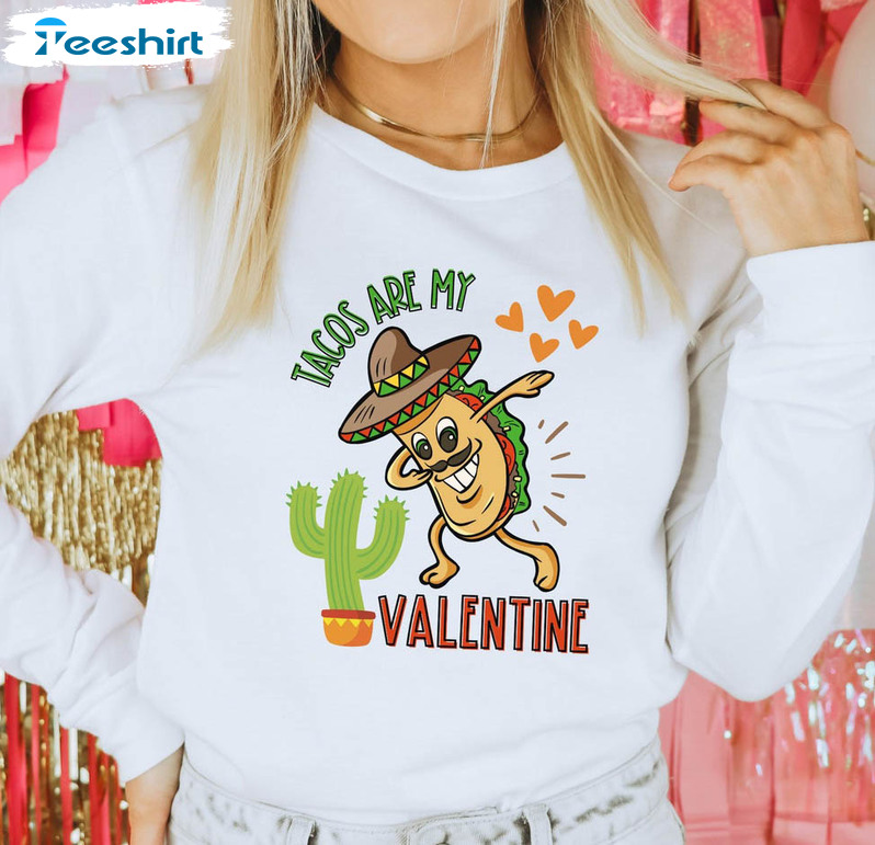 Tacos Are My Valentine Funny Shirt, Taco Lover Unisex T-shirt Short Sleeve