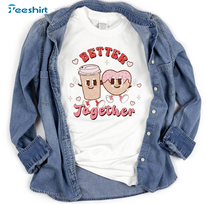 Better Together Shirt, Vintage Couple Valentine Unisex T-shirt Long Sleeve