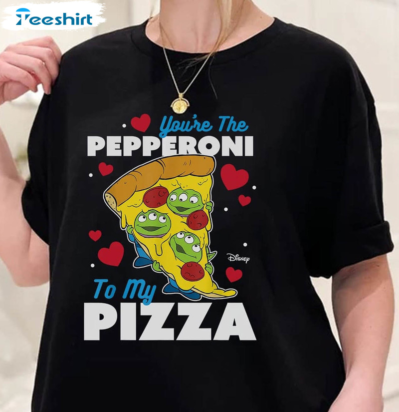 You Are The Pepperoni To My Pizza Shirt, Disney Couple Unisex T-shirt Unisex Hoodie