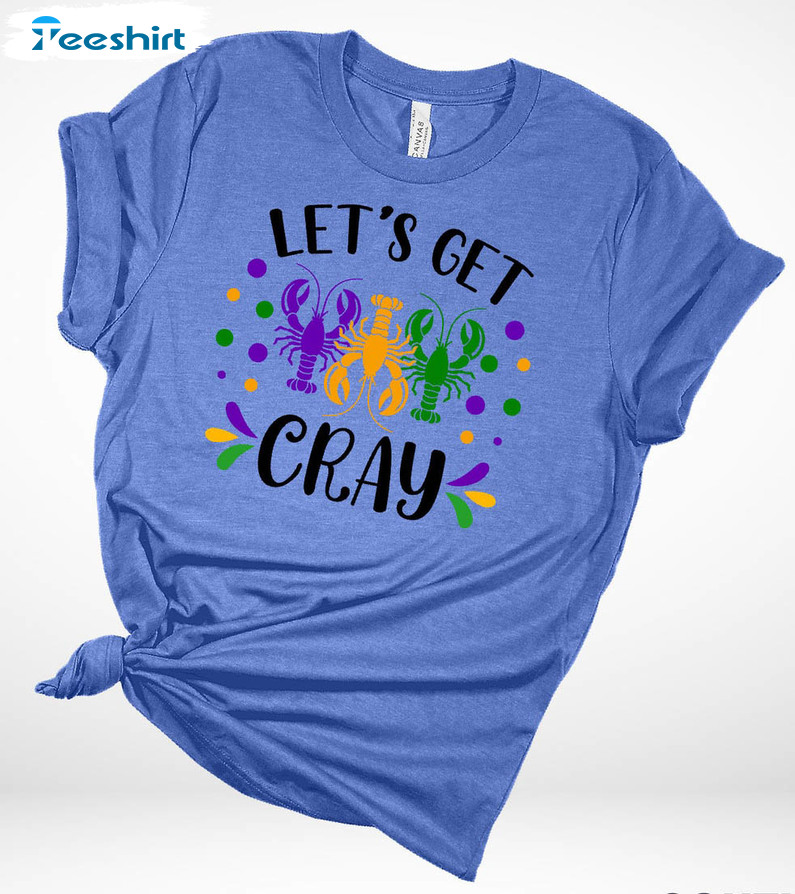 Let's Get Cray Funny Shirt, Crawfish Trending Unisex Hoodie Long Sleeve