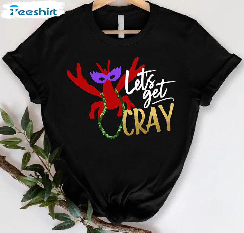 Let's Get Cray Funny Shirt, Carnival Party Short Sleeve Sweatshirt