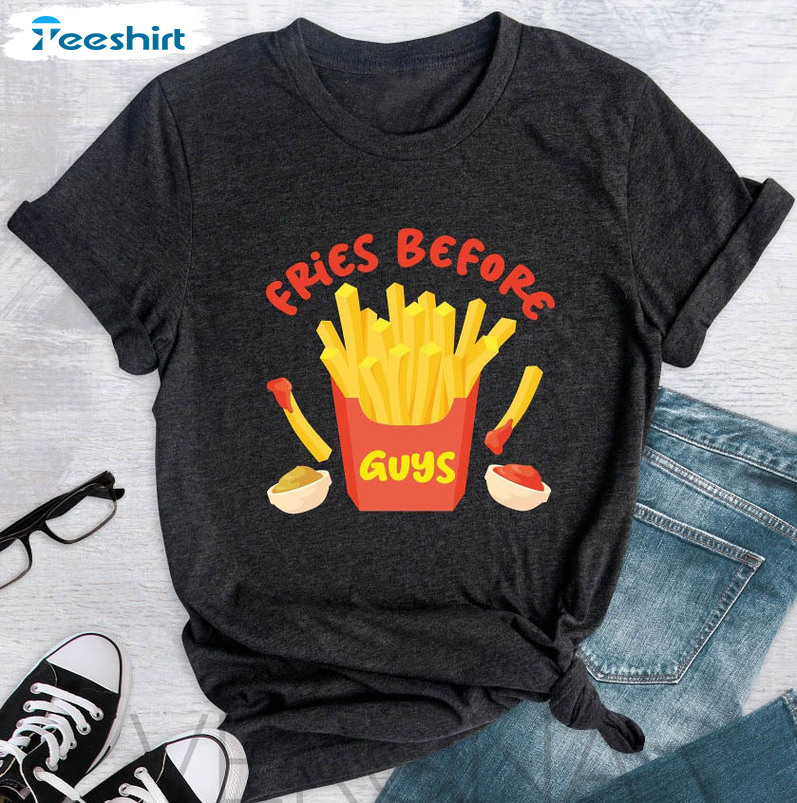 Fries Before Guys Shirt, Funny Valentine's Day Crewneck Unisex Hoodie