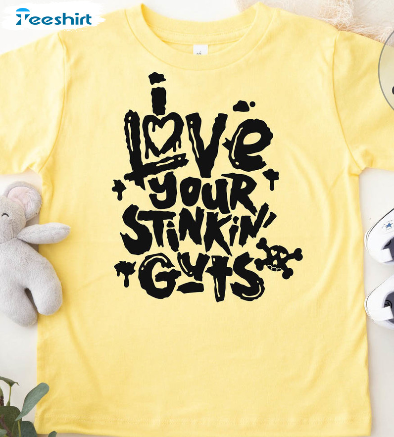 I Love Your Stinkin Guts Shirt, Funny Unisex Hoodie Crewneck