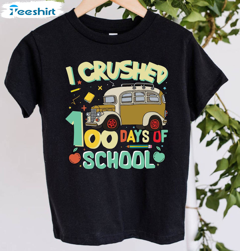 I Crushed 100 Days Of School Sweatshirt, Happy 100th Day Teacher Unisex T-shirt Long Sleeve