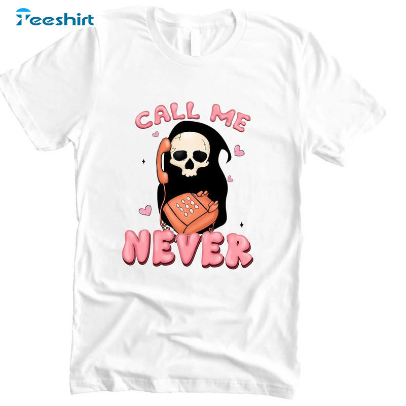 Call Me Never Funny Shirt, Couple Valentines Unisex Hoodie Long Sleeve