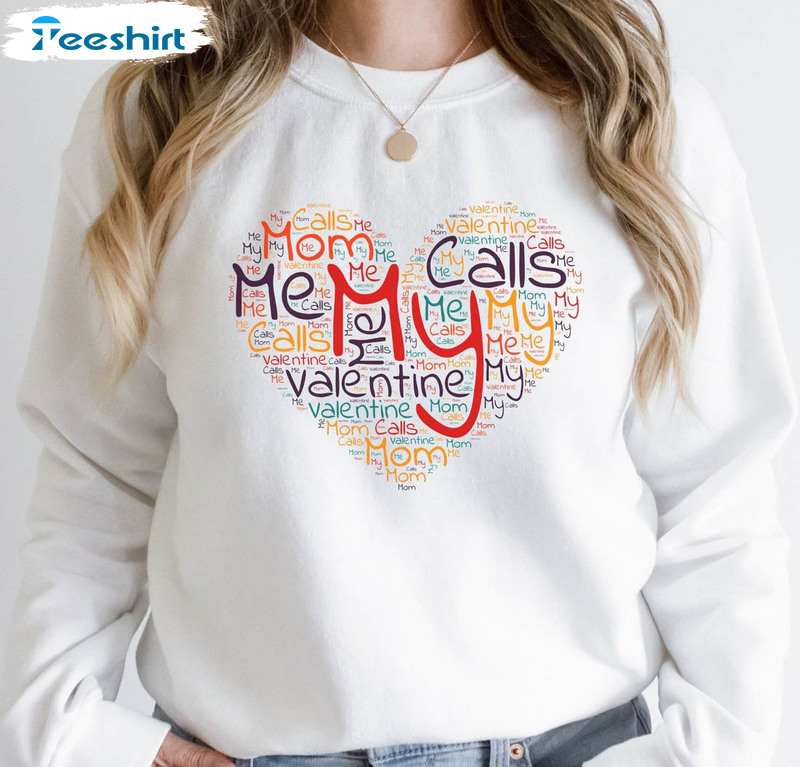 My Valentine Calls Me Mom Shirt, Vintage Unisex Hoodie Crewneck