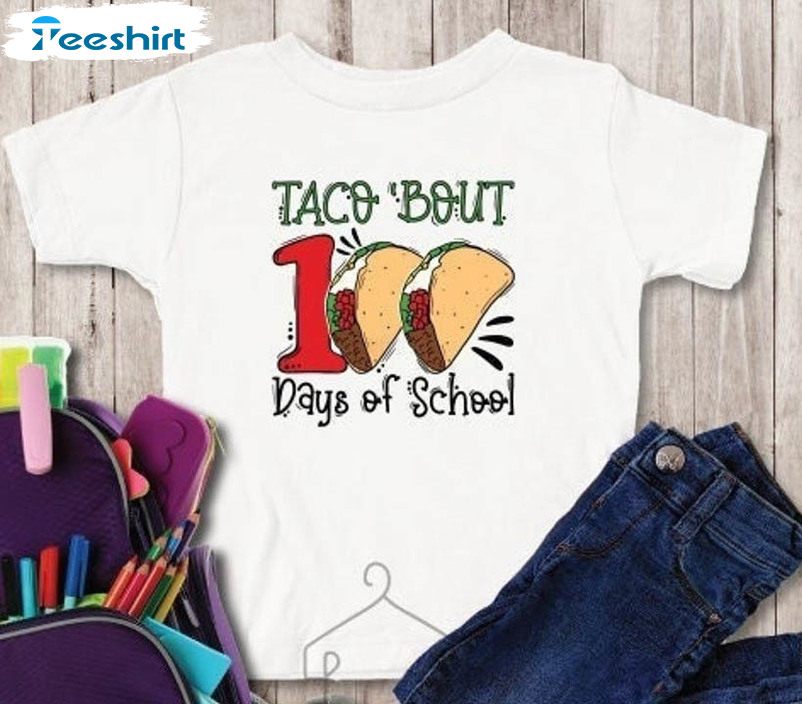 Taco Bout 100 Days Of School Sweatshirt, Preschool Teacher Unisex T-shirt Short Sleeve