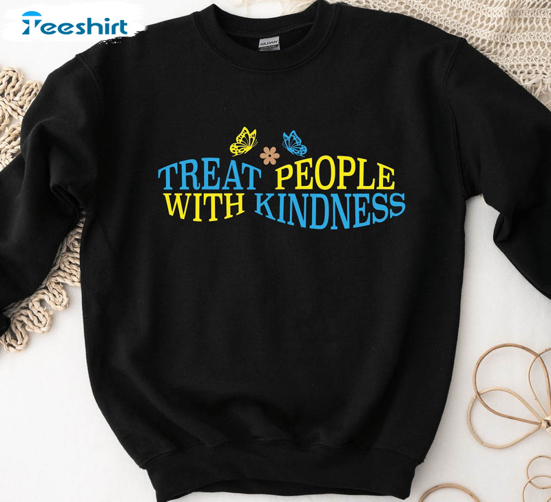 Treat People With Kindness Sweatshirt, Pullover Unisex T-shirt Sweater