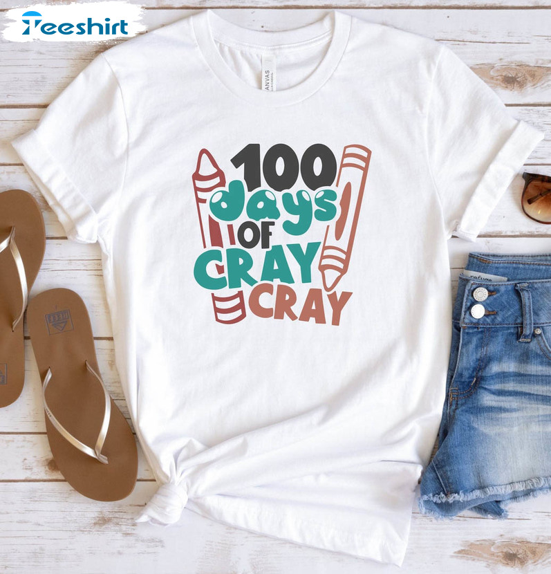 100 Days Of Cray Cray Funny Shirt, Celebration 100 Days Of School Short Sleeve Crewneck