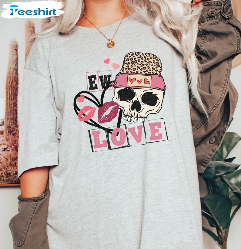 Ew Valentines Day Shirt, Skull Anti Valentine Long Sleeve Unisex T-shirt