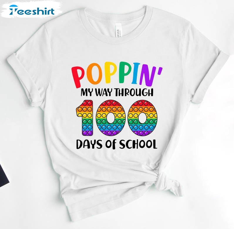 Poppin My Way Through 100 Days Of School Shirt, Colorful Unisex Hoodie Crewneck