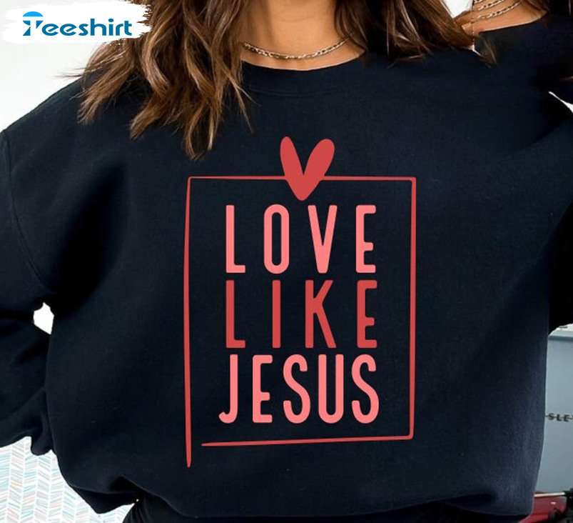 Love Like Jesus Vintage Shirt, Religious Unisex Hoodie Long Sleeve