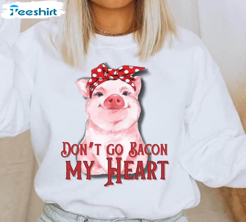 Don't Go Bacon My Heart Shirt, Funny Valentines Day Short Sleeve Unisex T-shirt