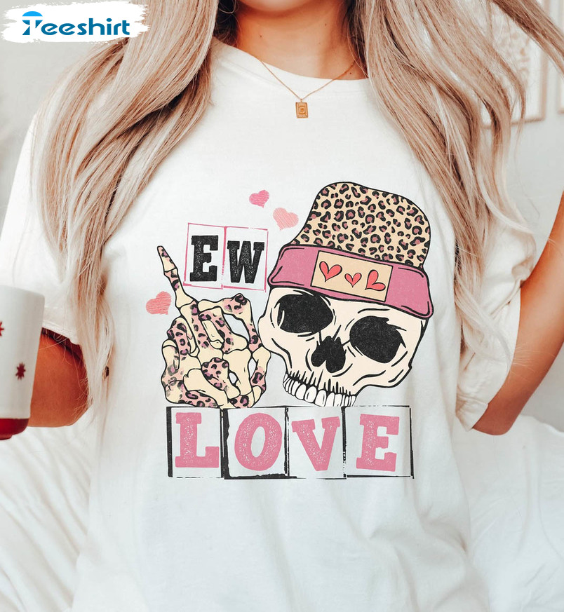 Ew Love Valentines Shirt, Funny Tee Tops Long Sleeve