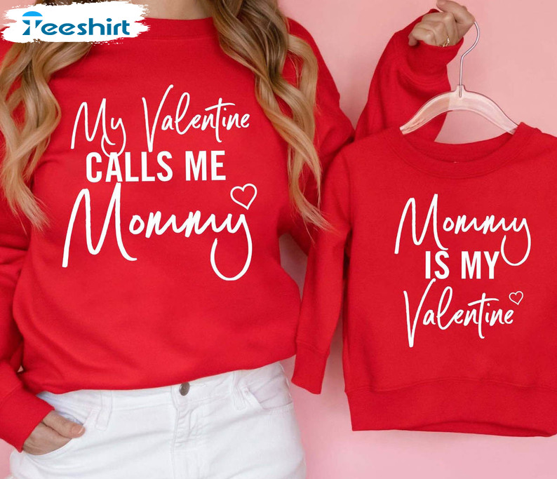 My Favorite Valentine Calls Me Mama Trendy Sweatshirt, Unisex T-shirt