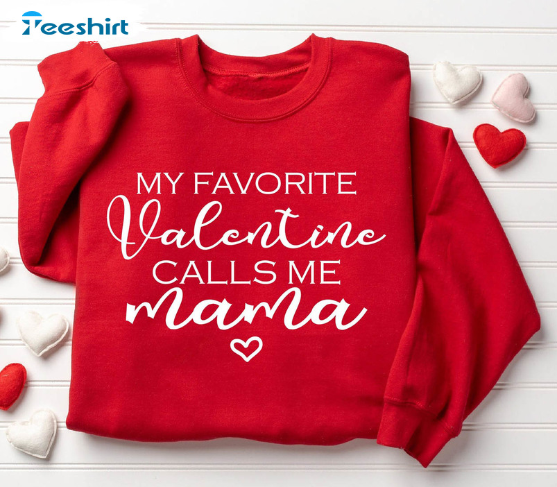 My Favorite Valentine Calls Me Mama Shirt, Vintage Crewneck Unisex Hoodie