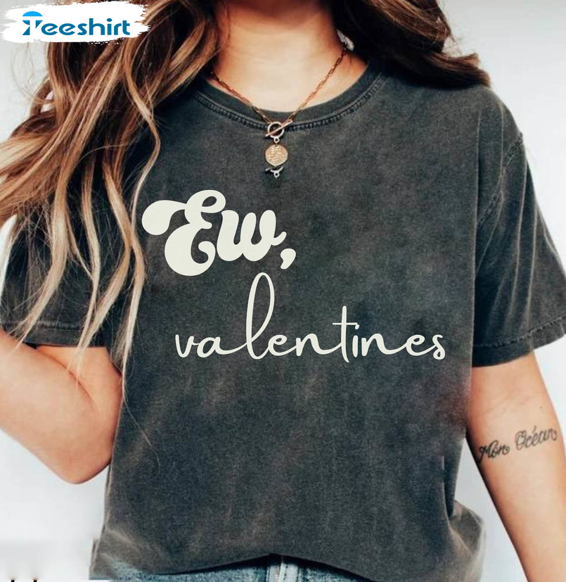 Ew Valentines Vintage Shirt, Galentines Day Crewneck Unisex Hoodie