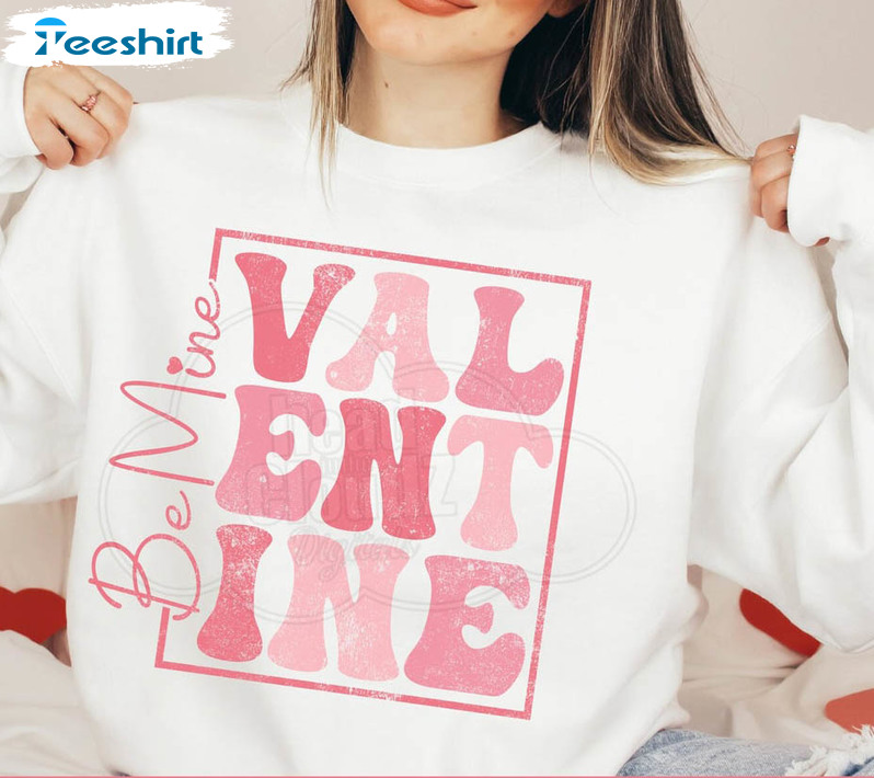 Be Mine Valentine Trendy Shirt, Valentines Day Vintage Unisex Hoodie Long Sleeve