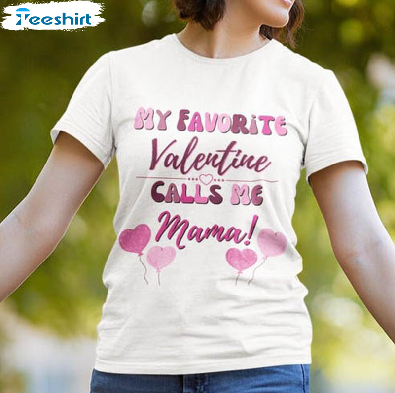 My Favorite Valentine Calls Me Mama Shirt, Mom Valentine Short Sleeve Crewneck