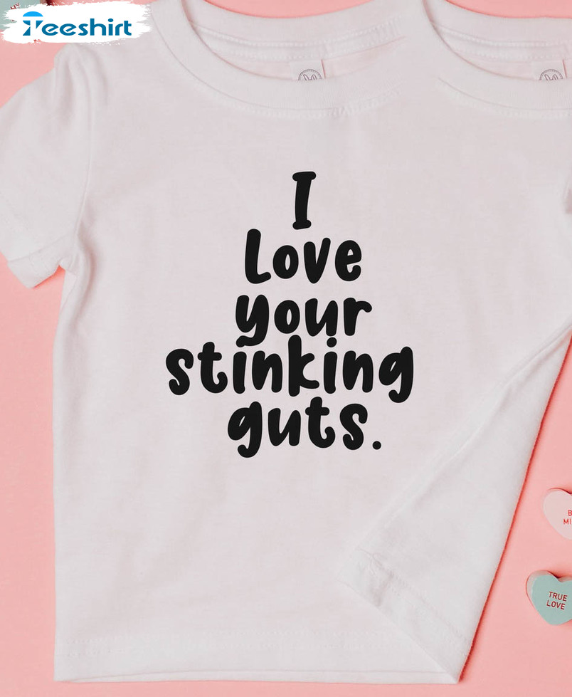 I Love Your Stinking Guts Vintage Shirt,Valentines Day Long Sleeve Unisex Hoodie