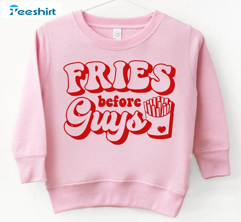 Fries Before Guys Valentine Shirt, Trending Unisex Hoodie Long Sleeve