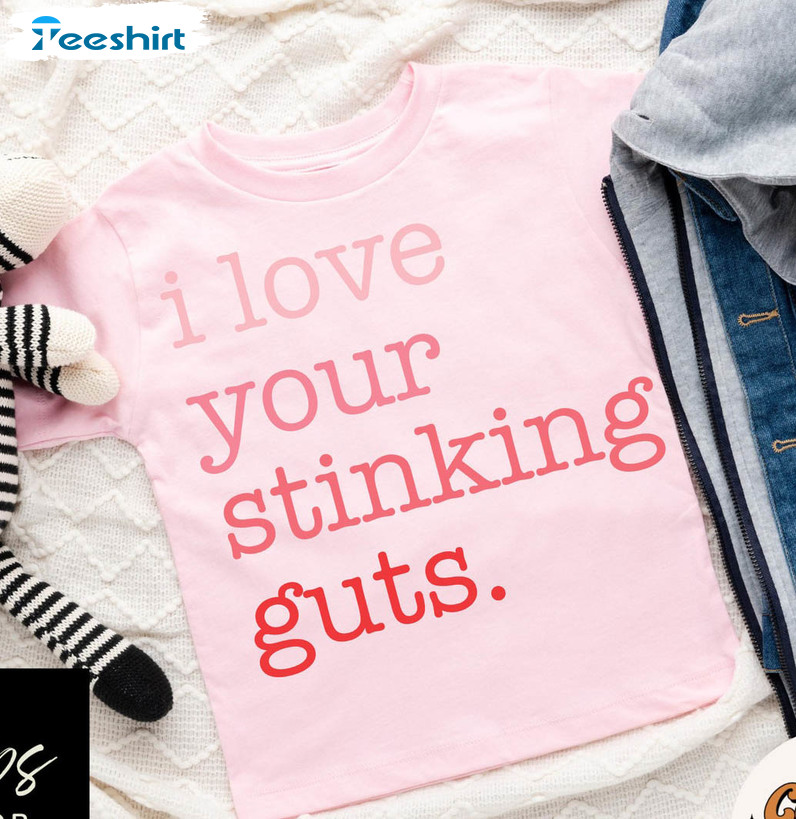 I Love Your Stinking Guts Trendy Shirt, Valentines Day Unisex Hoodie Long Sleeve