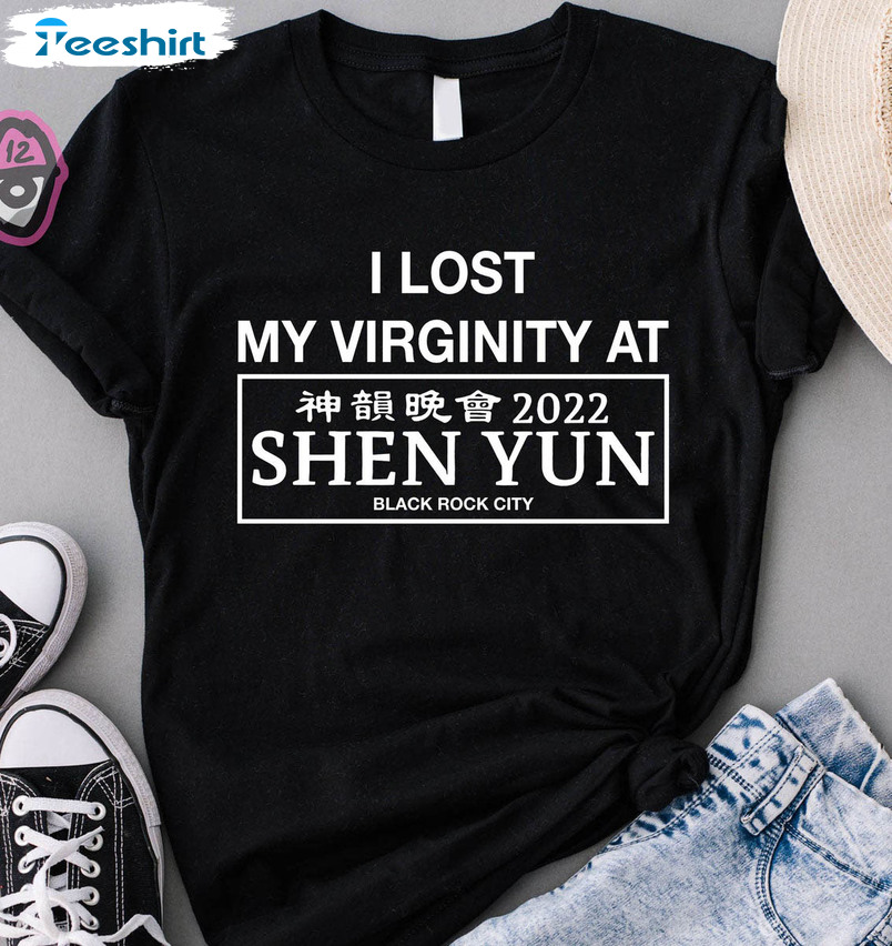 I Lost My Virginity At Shen Yun Shirt, Trending Unisex T-shirt Long Sleeve