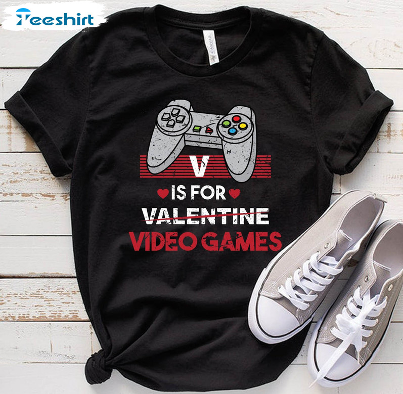 V Is For Video Games Funny Shirt, Anti Valentine Short Sleeve Tee Tops