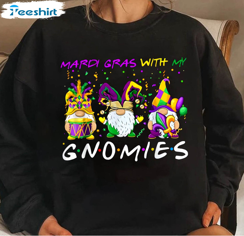 Mardi Gras With My Gnomies Sweatshirt, Fat Tuesday Unisex T-shirt Long Sleeve