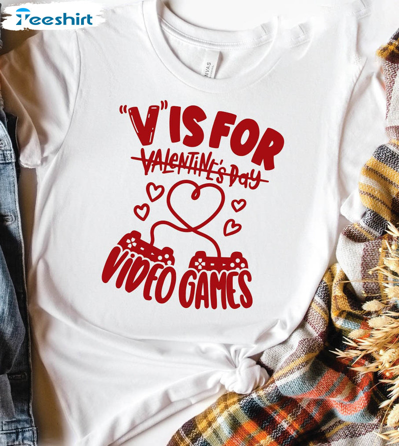 V Is For Video Games Shirt , Funny Valentine Unisex Hoodie Short Sleeve