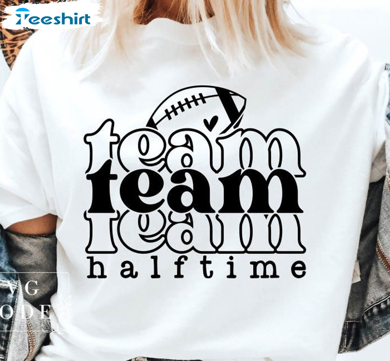 Team Halftime Trending Shirt, Funny Football Short Sleeve Unisex T-shirt